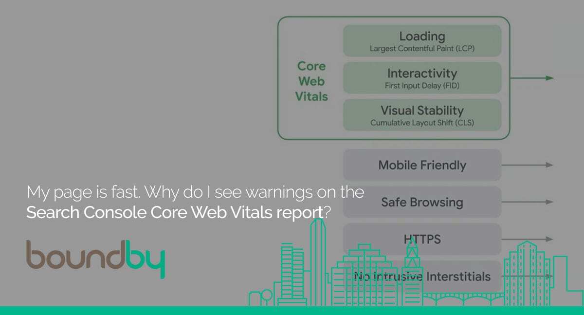 My page is fast. Why do I see warnings on the Search Console Core Web Vitals report?